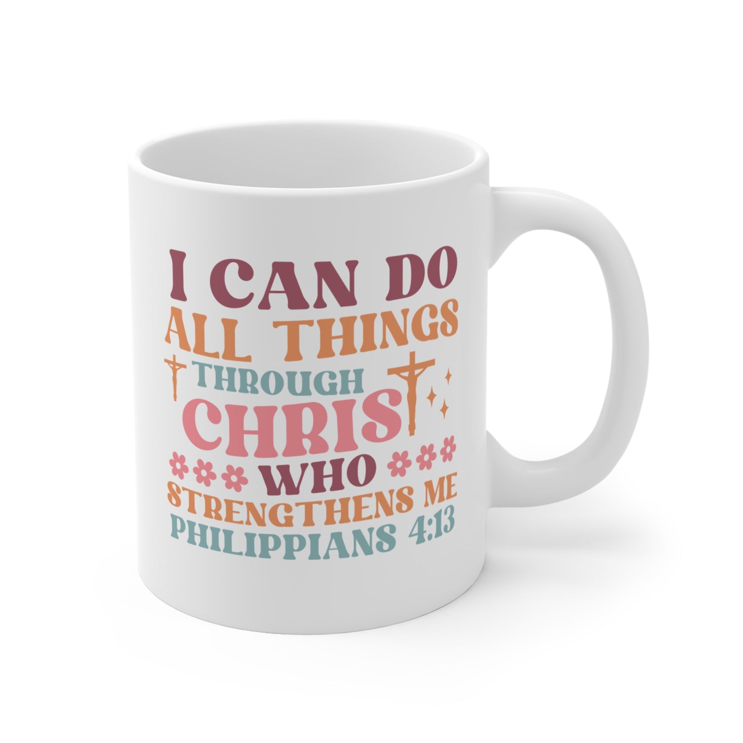 Philippians 4:13 Ceramic Mug - I can do all things through Christ who strengthens me