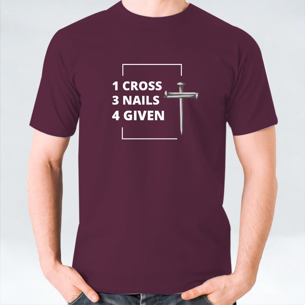 1 Cross 3 Nails 4 Given Unisex T-shirt - White/Black/Grey/Sand/Navy/Maroon