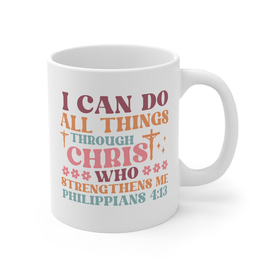 Philippians 4:13 Ceramic Mug - I can do all things through Christ who strengthens me