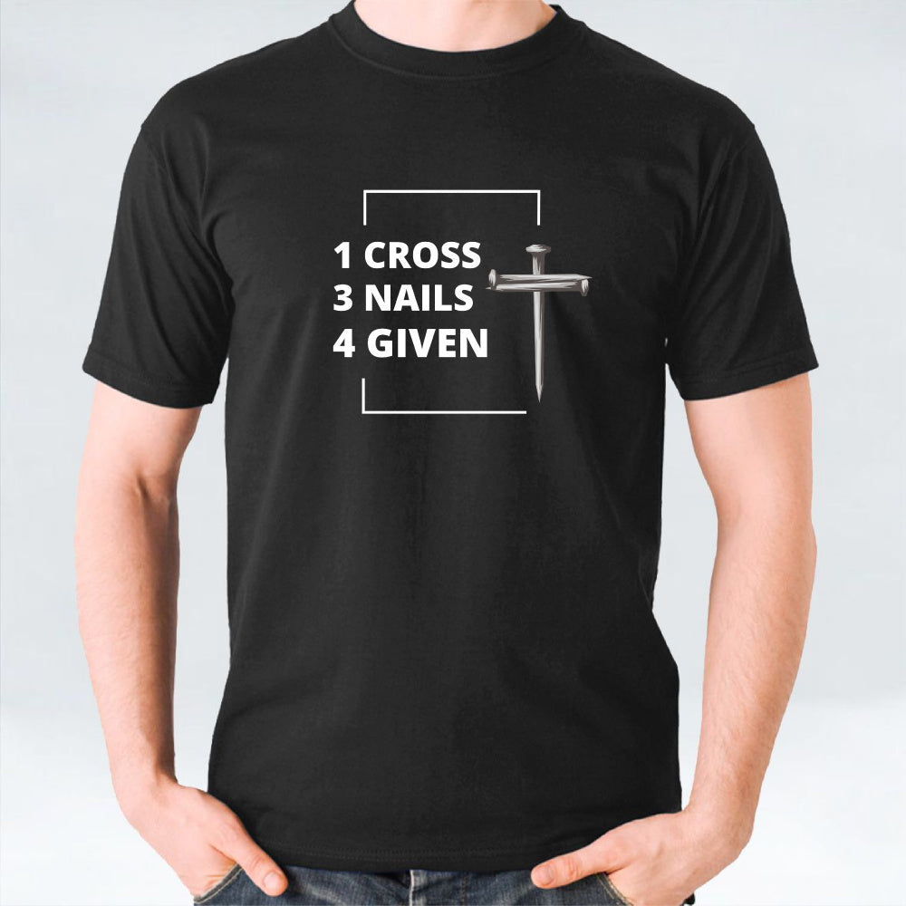 1 Cross 3 Nails 4 Given Unisex T-shirt - White/Black/Grey/Sand/Navy/Maroon